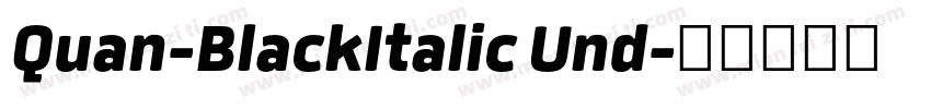 Quan-BlackItalic Und字体转换